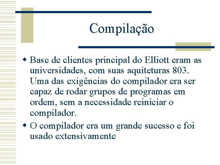 Compilação w Base de clientes principal do Elliott eram as universidades, com suas aquiteturas