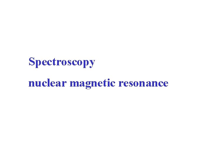 Spectroscopy nuclear magnetic resonance 