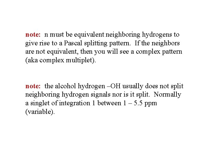 note: n must be equivalent neighboring hydrogens to give rise to a Pascal splitting