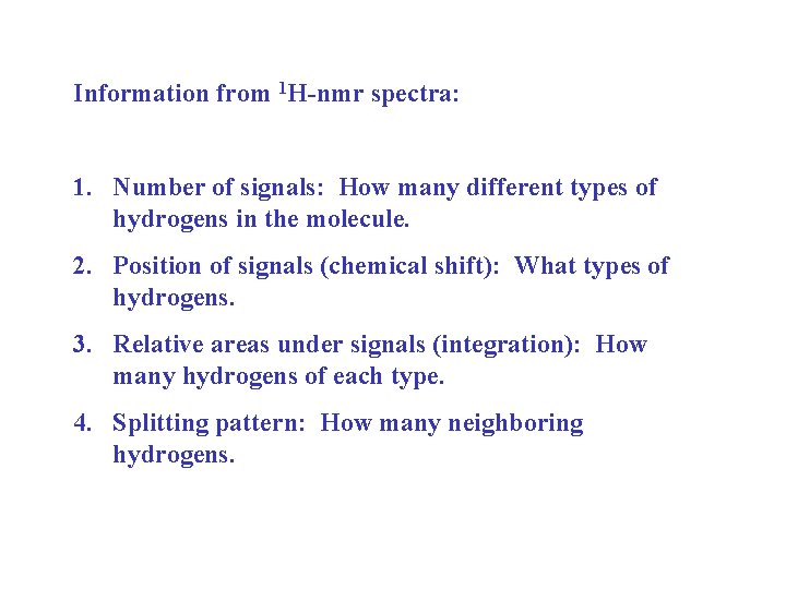 Information from 1 H-nmr spectra: 1. Number of signals: How many different types of