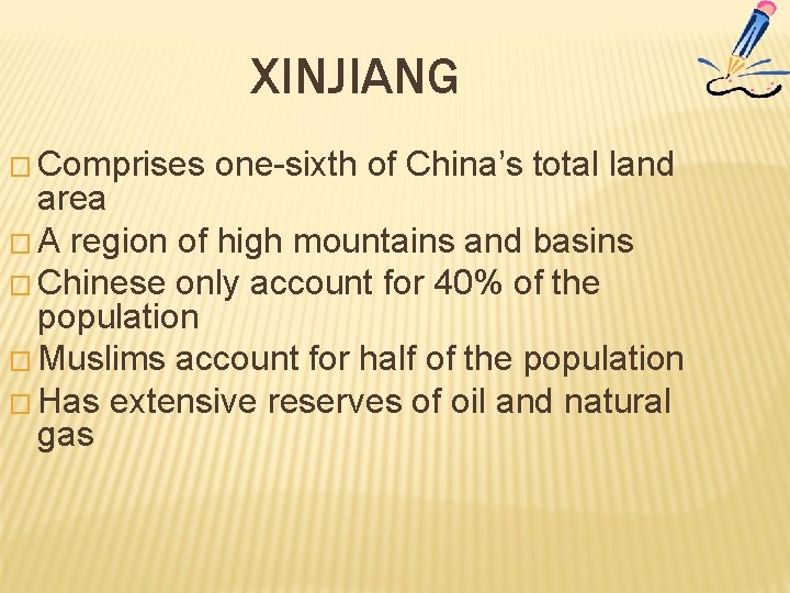 XINJIANG � Comprises one-sixth of China’s total land area � A region of high