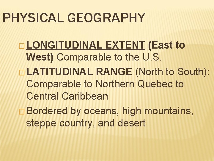 PHYSICAL GEOGRAPHY � LONGITUDINAL EXTENT (East to West) Comparable to the U. S. �