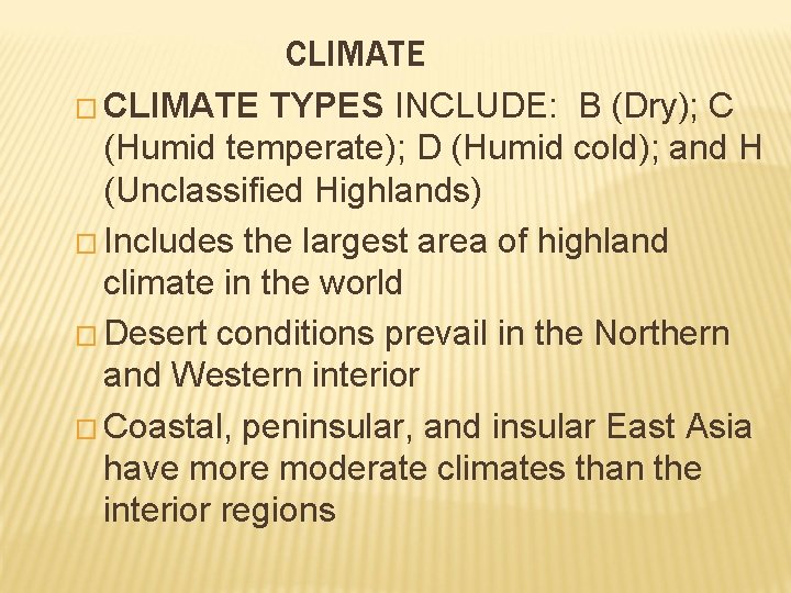 CLIMATE � CLIMATE TYPES INCLUDE: B (Dry); C (Humid temperate); D (Humid cold); and