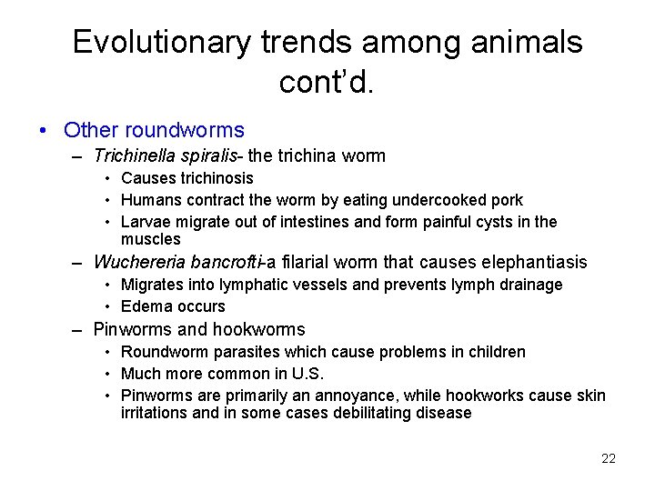 Evolutionary trends among animals cont’d. • Other roundworms – Trichinella spiralis- the trichina worm