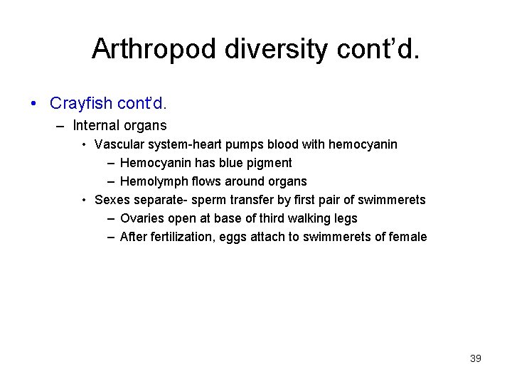 Arthropod diversity cont’d. • Crayfish cont’d. – Internal organs • Vascular system-heart pumps blood