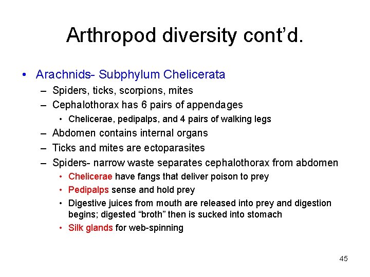 Arthropod diversity cont’d. • Arachnids- Subphylum Chelicerata – Spiders, ticks, scorpions, mites – Cephalothorax