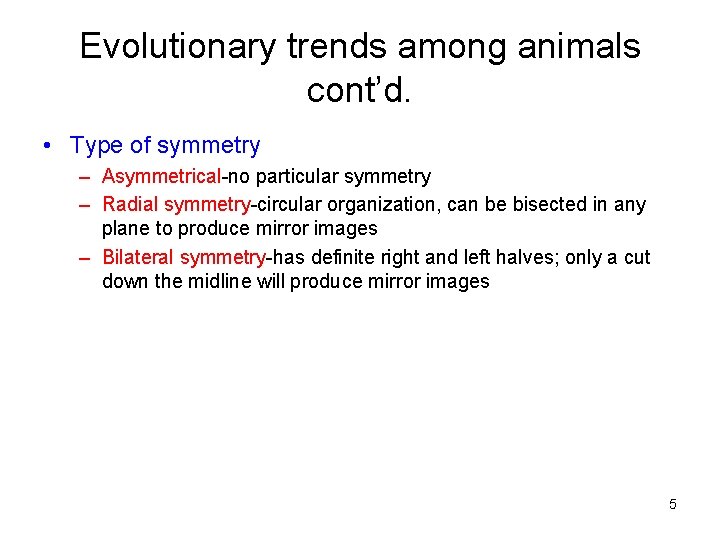 Evolutionary trends among animals cont’d. • Type of symmetry – Asymmetrical-no particular symmetry –