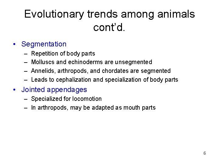 Evolutionary trends among animals cont’d. • Segmentation – – Repetition of body parts Molluscs