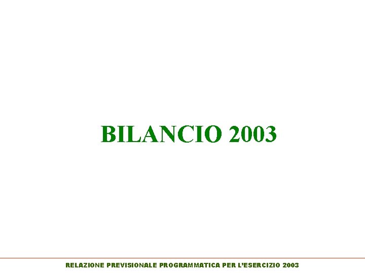 BILANCIO 2003 RELAZIONE PREVISIONALE PROGRAMMATICA PER L’ESERCIZIO 2003 