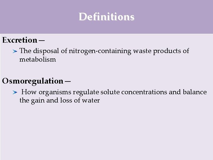 Definitions Excretion— The disposal of nitrogen-containing waste products of metabolism Osmoregulation— How organisms regulate