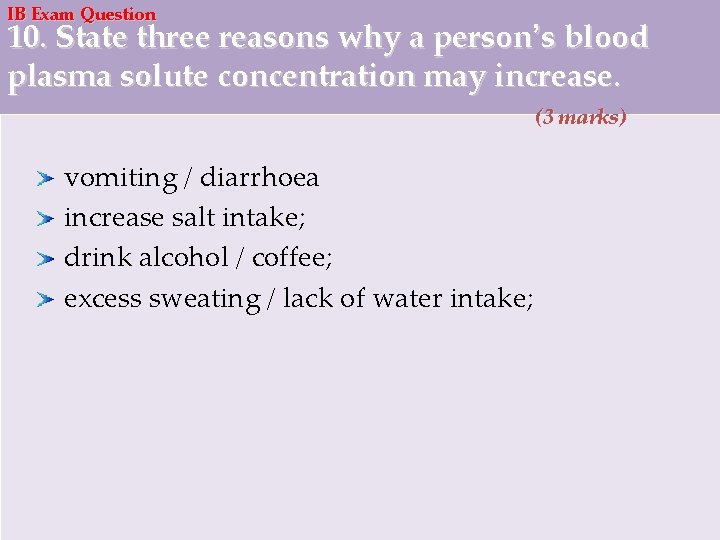 IB Exam Question 10. State three reasons why a person’s blood plasma solute concentration