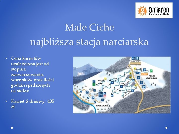 Małe Ciche najbliższa stacja narciarska • Cena karnetów uzależniona jest od stopnia zaawansowania, warunków