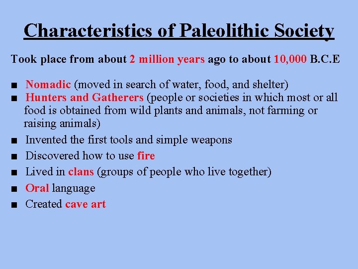 Characteristics of Paleolithic Society Took place from about 2 million years ago to about