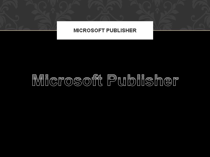 MICROSOFT PUBLISHER Microsoft Publisher 