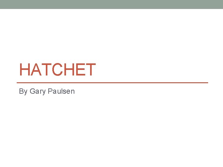 HATCHET By Gary Paulsen 