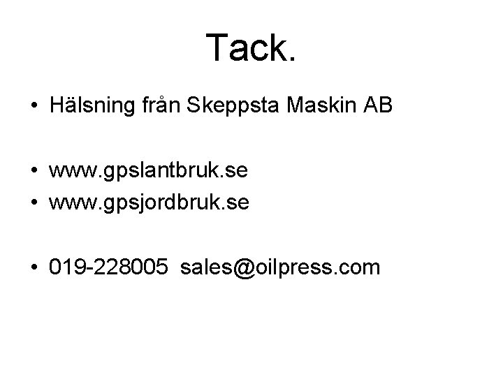 Tack. • Hälsning från Skeppsta Maskin AB • www. gpslantbruk. se • www. gpsjordbruk.