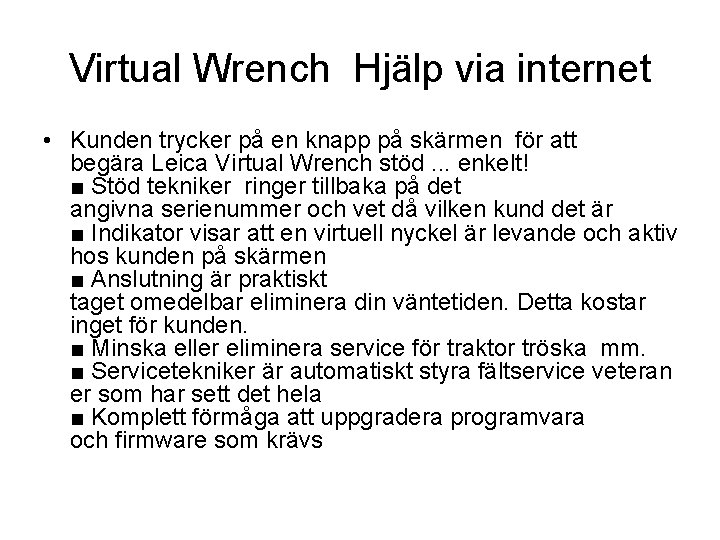 Virtual Wrench Hjälp via internet • Kunden trycker på en knapp på skärmen för