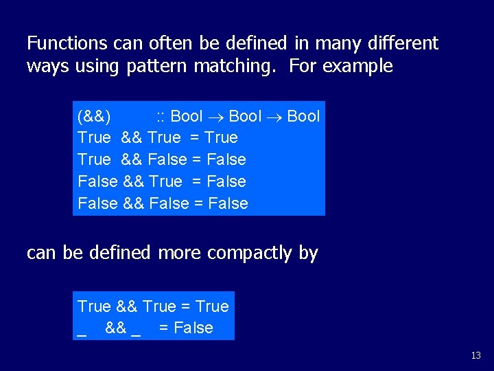 Functions can often be defined in many different ways using pattern matching. For example