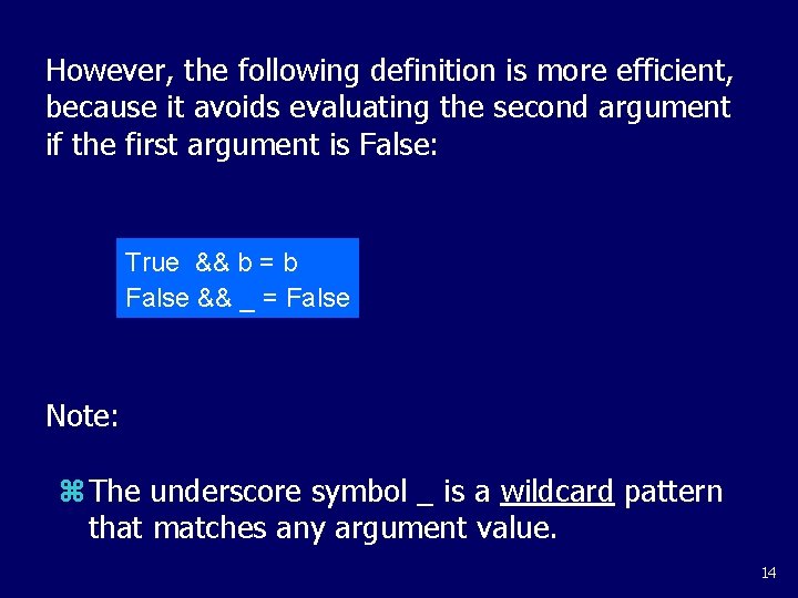 However, the following definition is more efficient, because it avoids evaluating the second argument