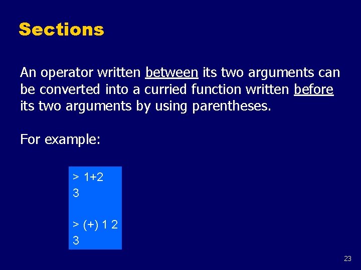 Sections An operator written between its two arguments can be converted into a curried