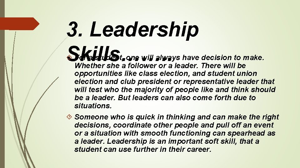 3. Leadership Skills……. . For a student, one will always have decision to make.