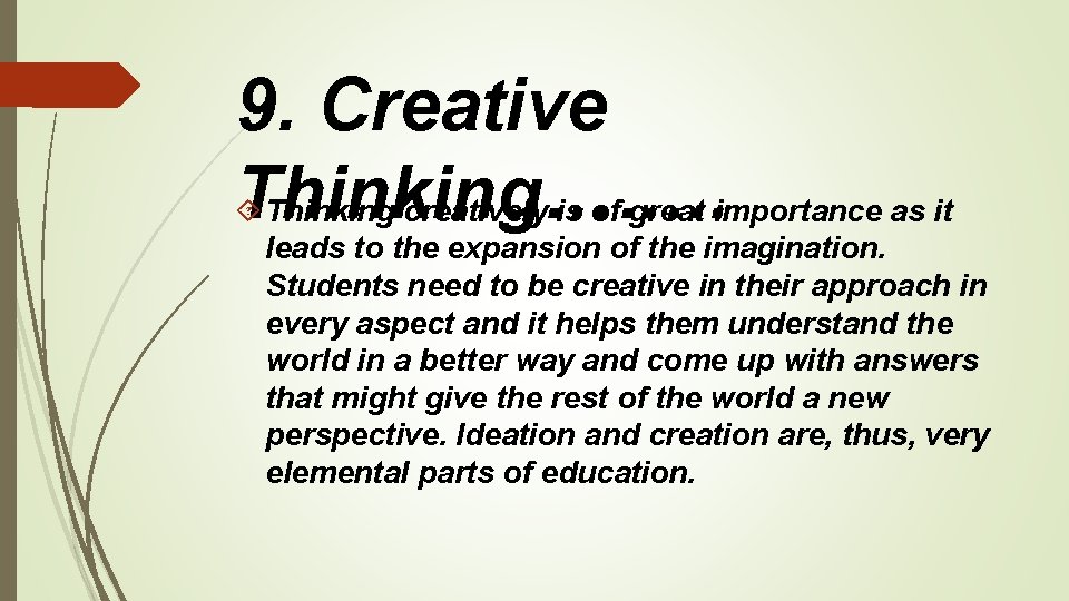 9. Creative Thinking……. . Thinking creatively is of great importance as it leads to