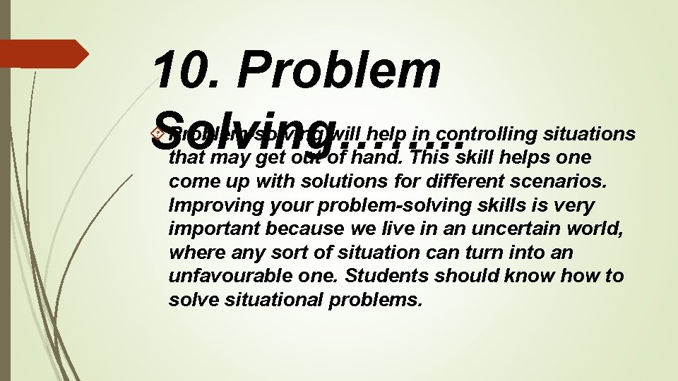 10. Problem Solving……. . Problem-solving will help in controlling situations that may get out