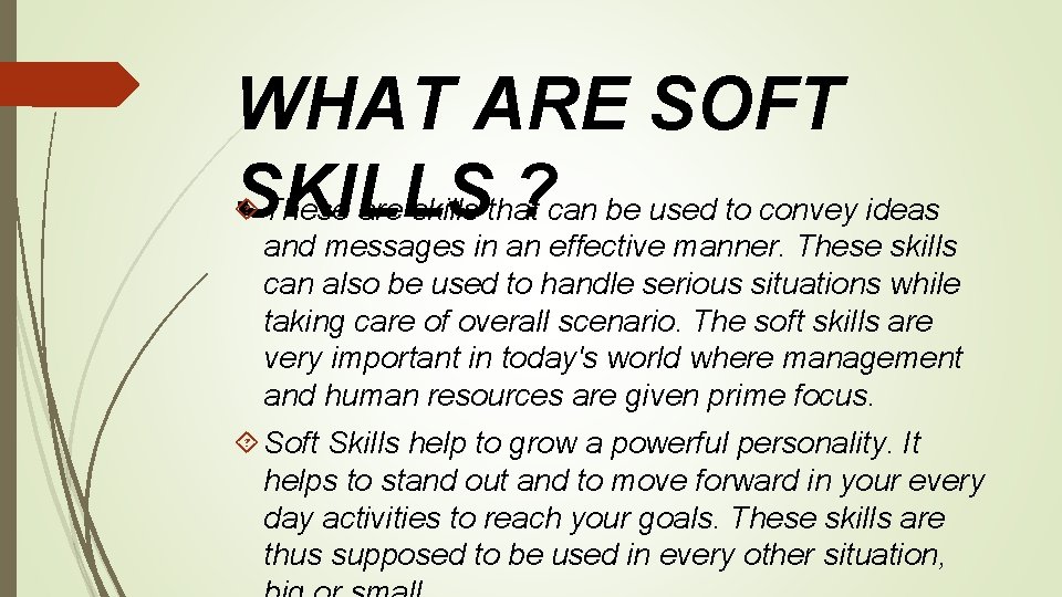 WHAT ARE SOFT SKILLS ? can be used to convey ideas These are skills