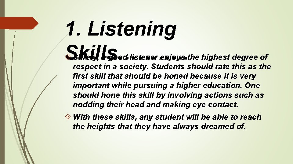1. Listening Skills………. . Surely, a good listener enjoys the highest degree of respect