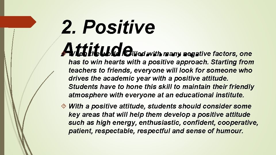 2. Positive Attitude………. . When the world is filled with many negative factors, one