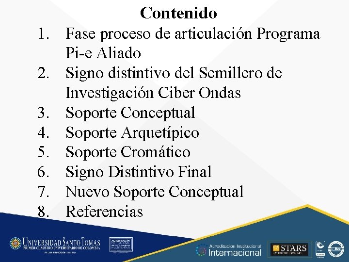 Contenido 1. Fase proceso de articulación Programa Pi-e Aliado 2. Signo distintivo del Semillero Contenido 1. Fase proceso de articulación Programa Pi-e Aliado 2. Signo distintivo del Semillero