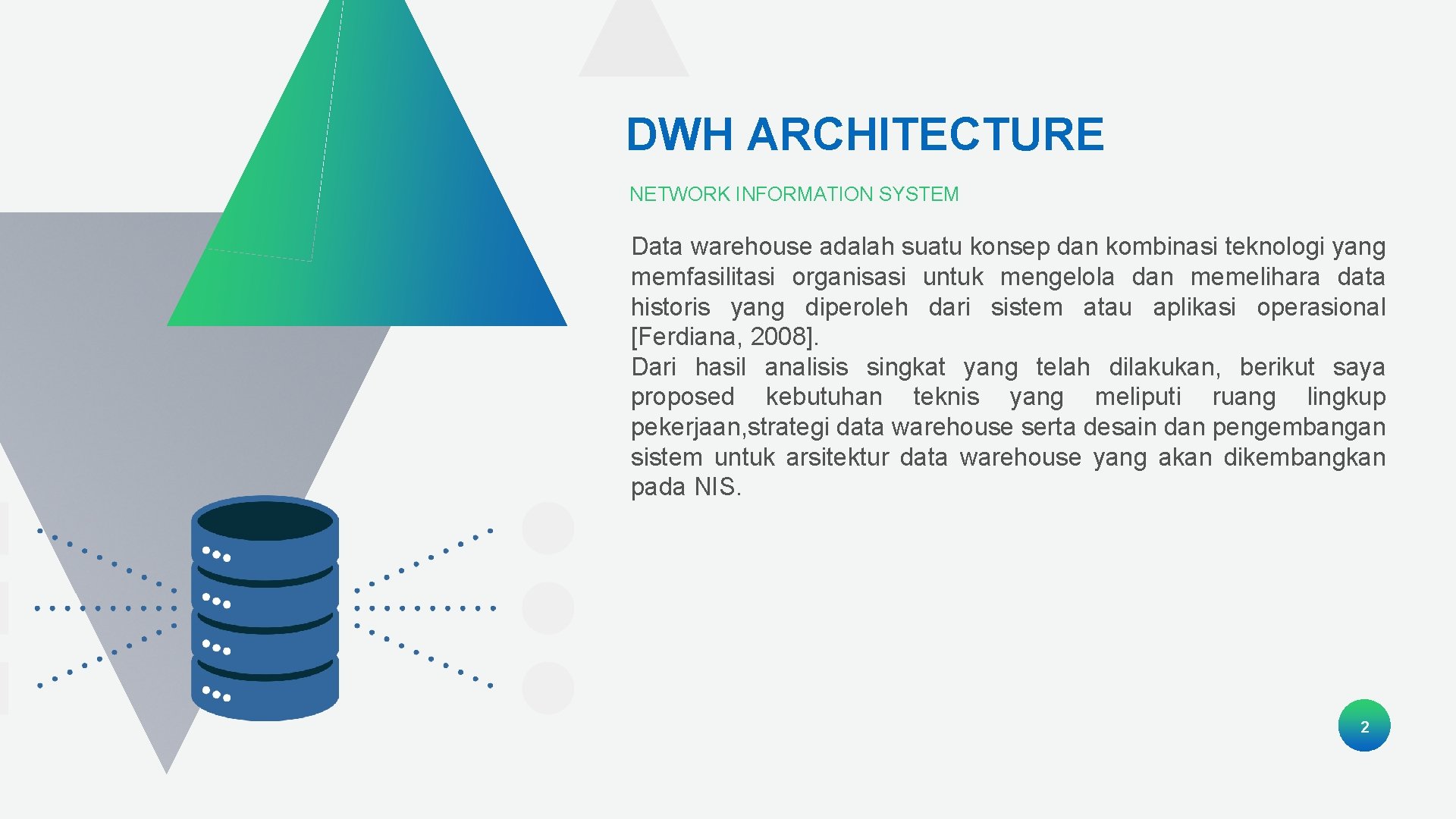 DWH ARCHITECTURE NETWORK INFORMATION SYSTEM Data warehouse adalah suatu konsep dan kombinasi teknologi yang