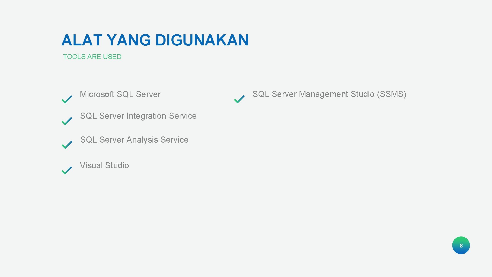 ALAT YANG DIGUNAKAN TOOLS ARE USED Microsoft SQL Server Management Studio (SSMS) SQL Server