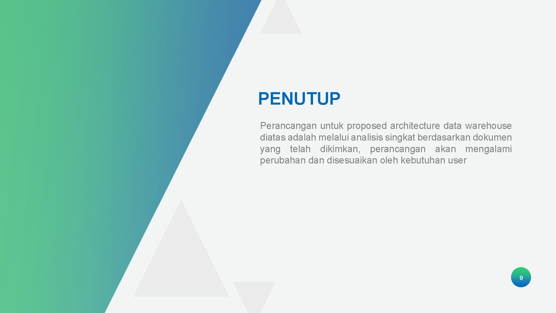 PENUTUP Perancangan untuk proposed architecture data warehouse diatas adalah melalui analisis singkat berdasarkan dokumen