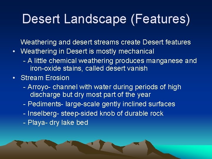 Desert Landscape (Features) Weathering and desert streams create Desert features • Weathering in Desert