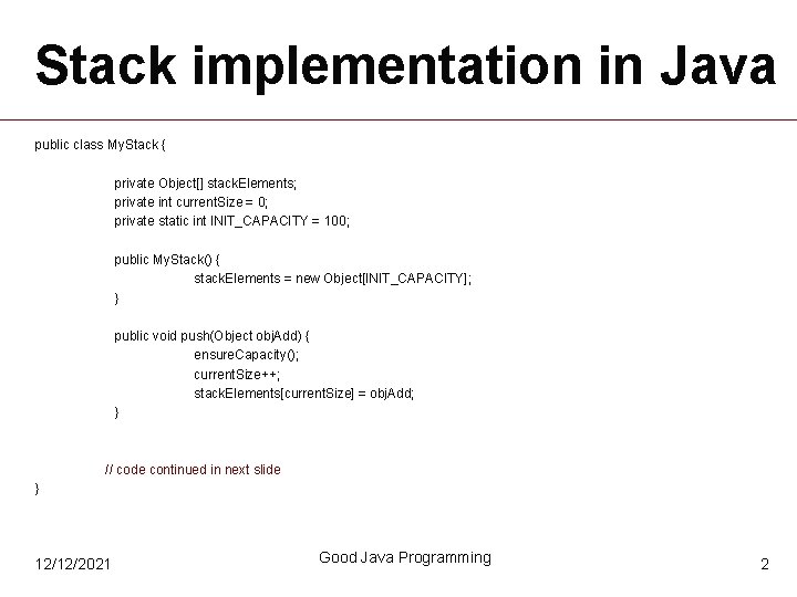 Stack implementation in Java public class My. Stack { private Object[] stack. Elements; private