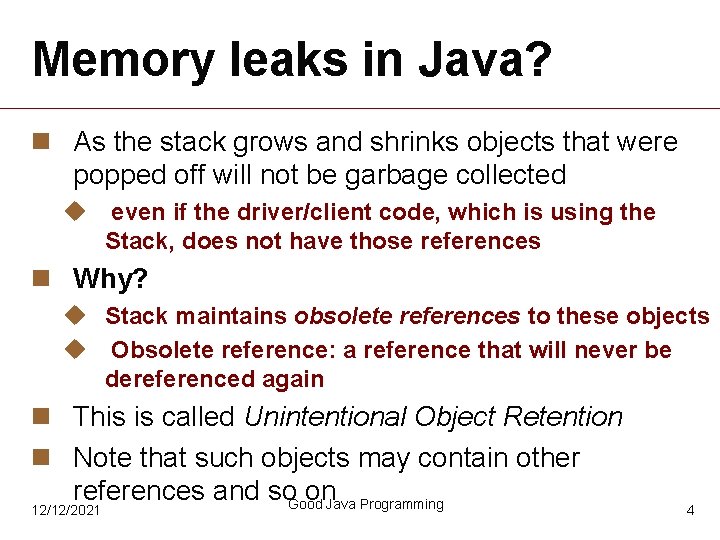 Memory leaks in Java? n As the stack grows and shrinks objects that were