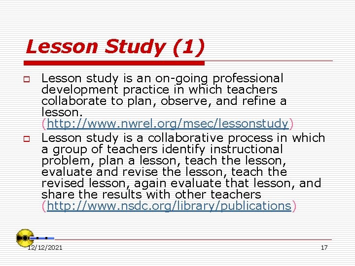 Lesson Study (1) o o Lesson study is an on-going professional development practice in