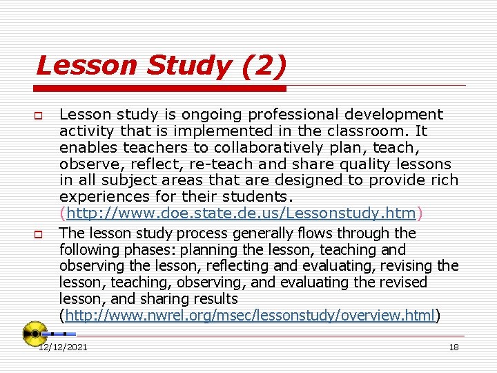 Lesson Study (2) o o Lesson study is ongoing professional development activity that is