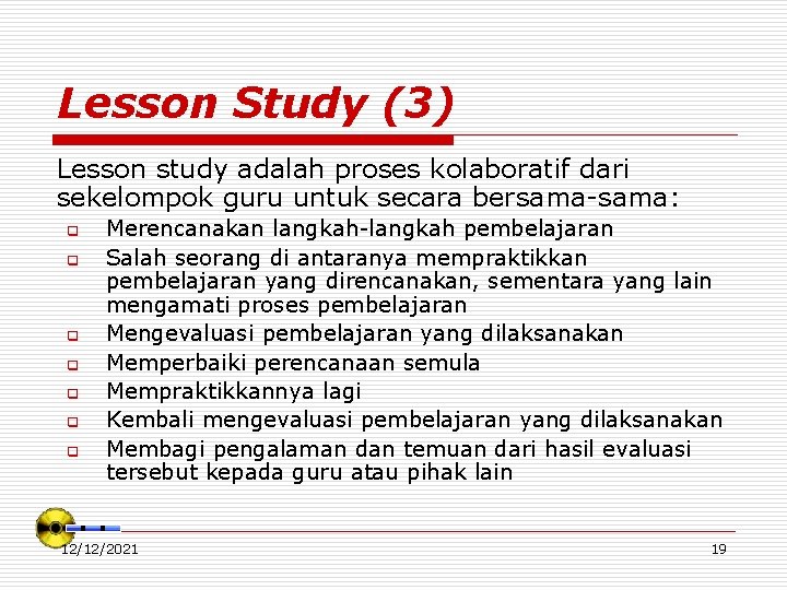Lesson Study (3) Lesson study adalah proses kolaboratif dari sekelompok guru untuk secara bersama-sama: