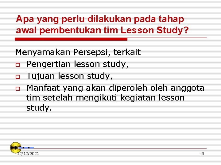 Apa yang perlu dilakukan pada tahap awal pembentukan tim Lesson Study? Menyamakan Persepsi, terkait