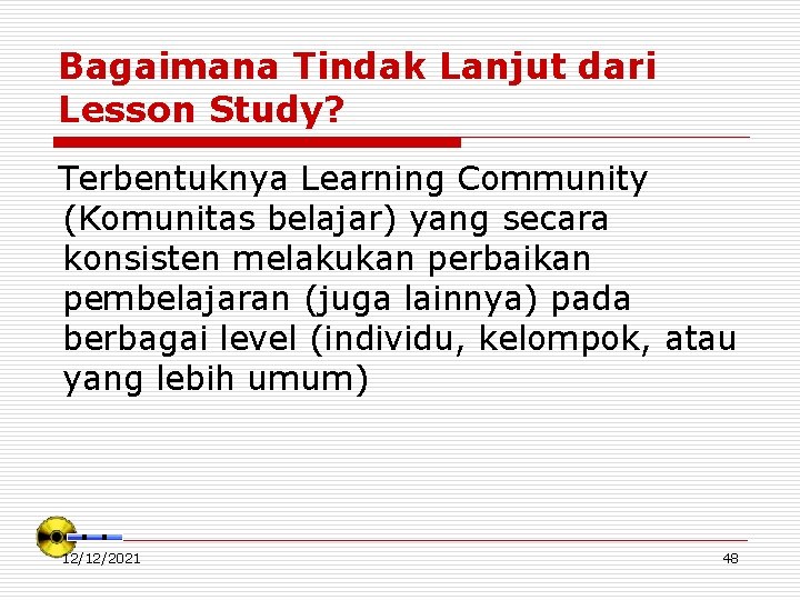 Bagaimana Tindak Lanjut dari Lesson Study? Terbentuknya Learning Community (Komunitas belajar) yang secara konsisten