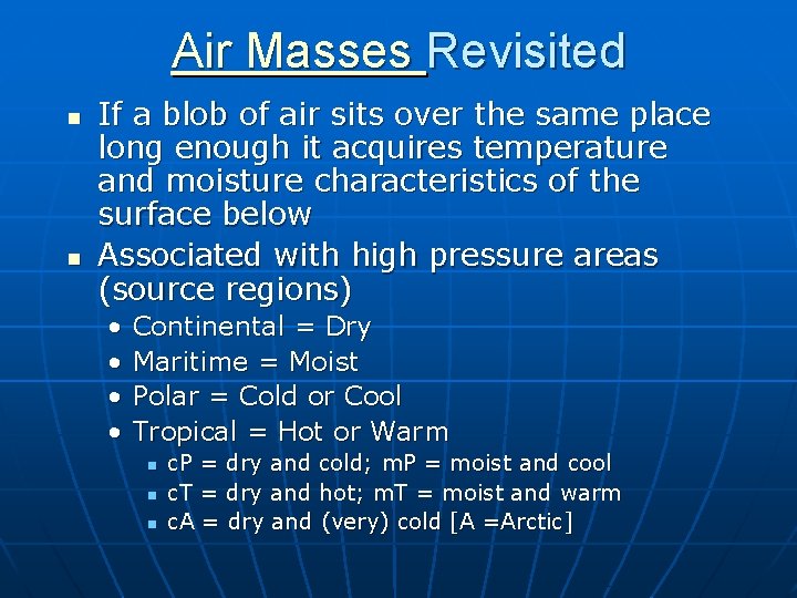 Air Masses Revisited n n If a blob of air sits over the same