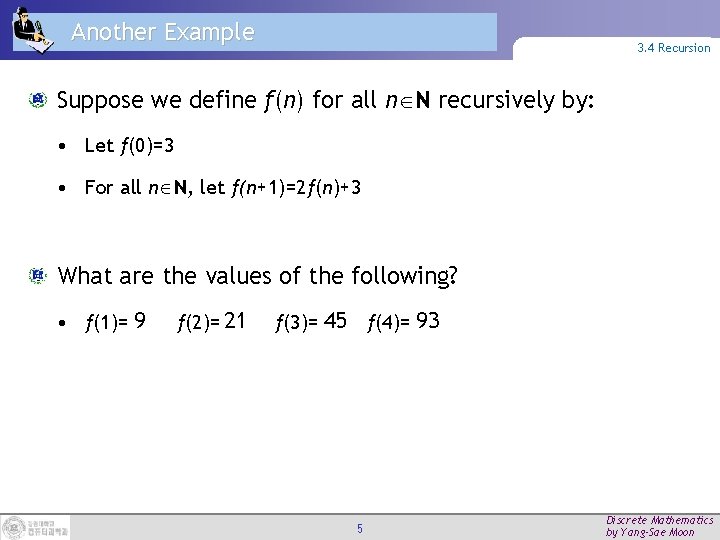 Another Example 3. 4 Recursion Suppose we define f(n) for all n N recursively