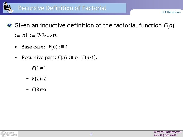Recursive Definition of Factorial 3. 4 Recursion Given an inductive definition of the factorial
