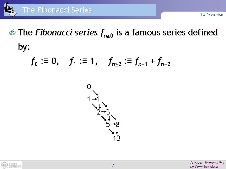 The Fibonacci Series 3. 4 Recursion The Fibonacci series fn≥ 0 is a famous