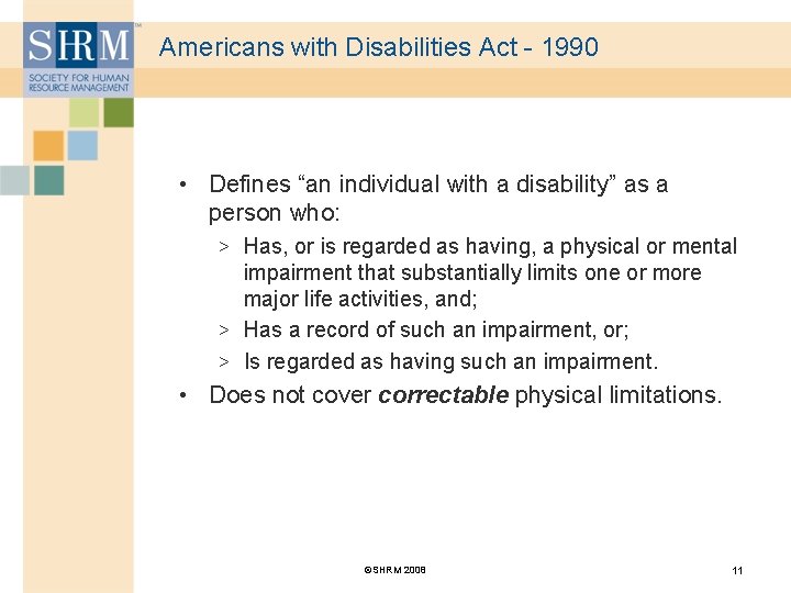 Americans with Disabilities Act - 1990 • Defines “an individual with a disability” as