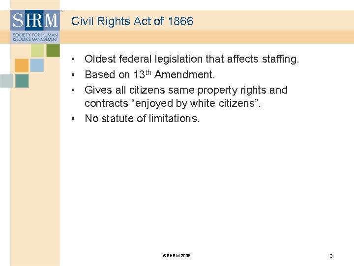 Civil Rights Act of 1866 • Oldest federal legislation that affects staffing. • Based