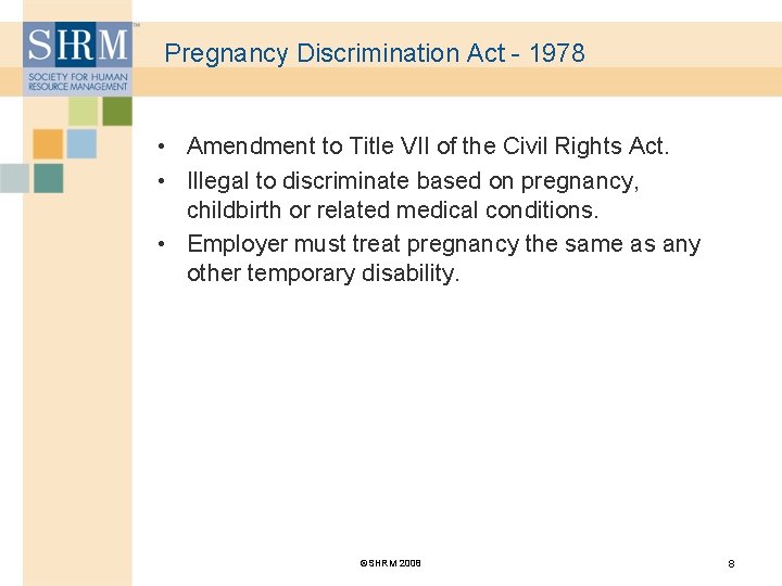 Pregnancy Discrimination Act - 1978 • Amendment to Title VII of the Civil Rights