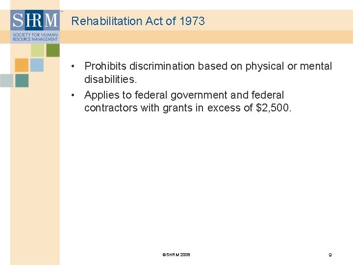 Rehabilitation Act of 1973 • Prohibits discrimination based on physical or mental disabilities. •